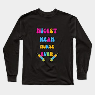 Nicest Mean Nurse Ever Long Sleeve T-Shirt